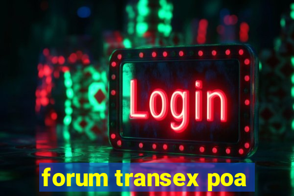 forum transex poa